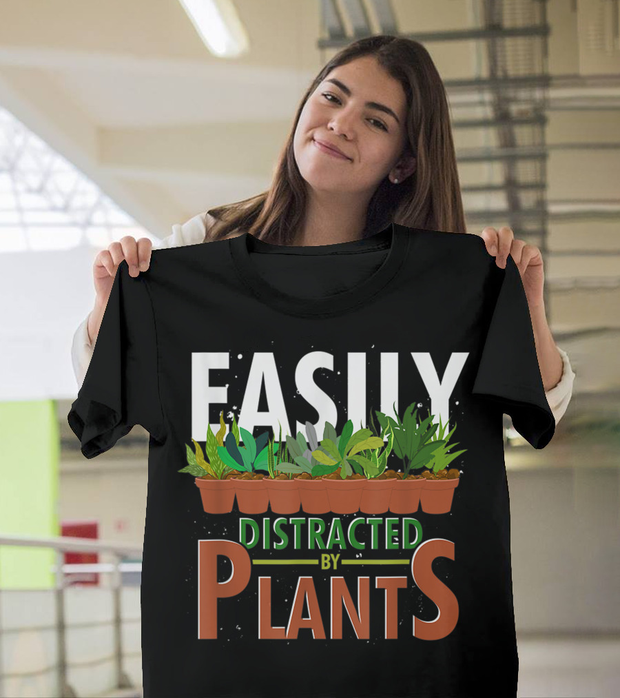 Easily Distracted by Plants Horticulture Garden Gardener Funny Gardening T-Shirt