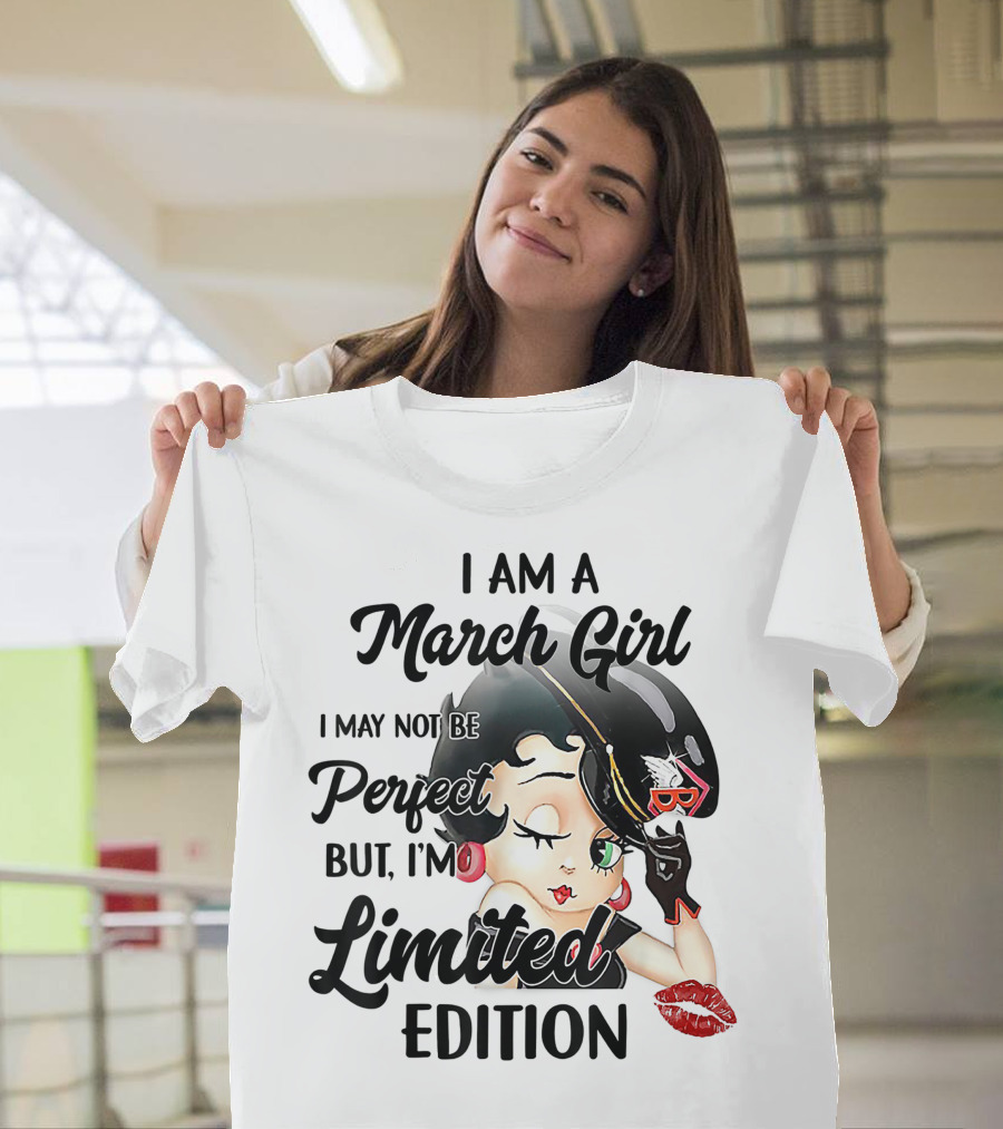 I Am A March Girl I May Not Be Perfect But I'm T-Shirt