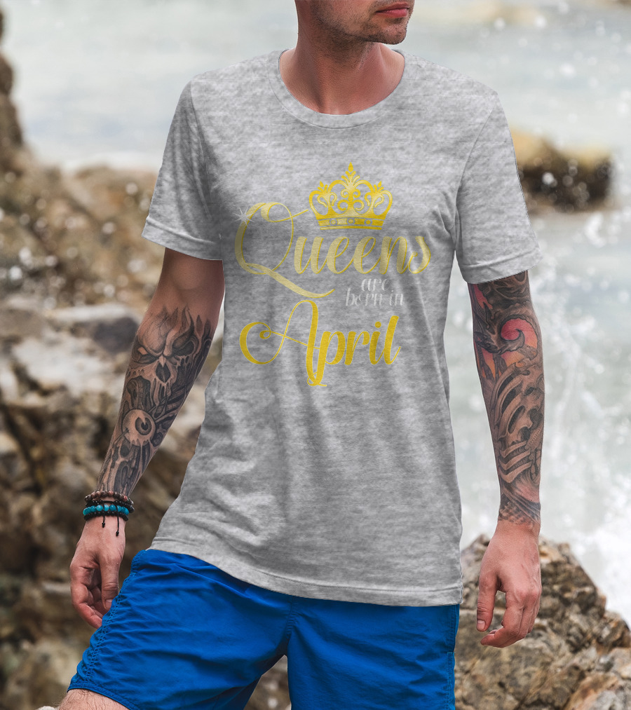 Queens Are Born In April Birthday Crown Decoration T-Shirt