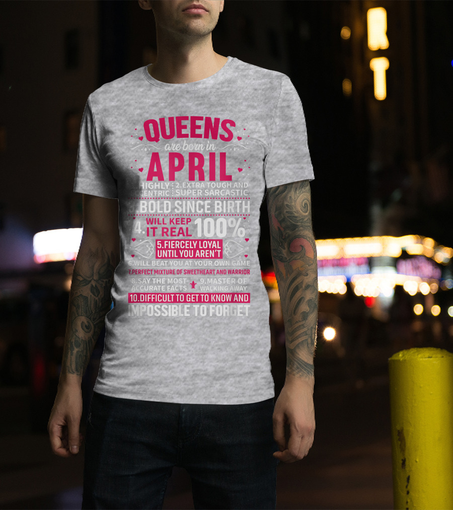 Queens Are Born In April Bold Since Birth Perfect Mixture Of Sweetheart And Warrior T-Shirt