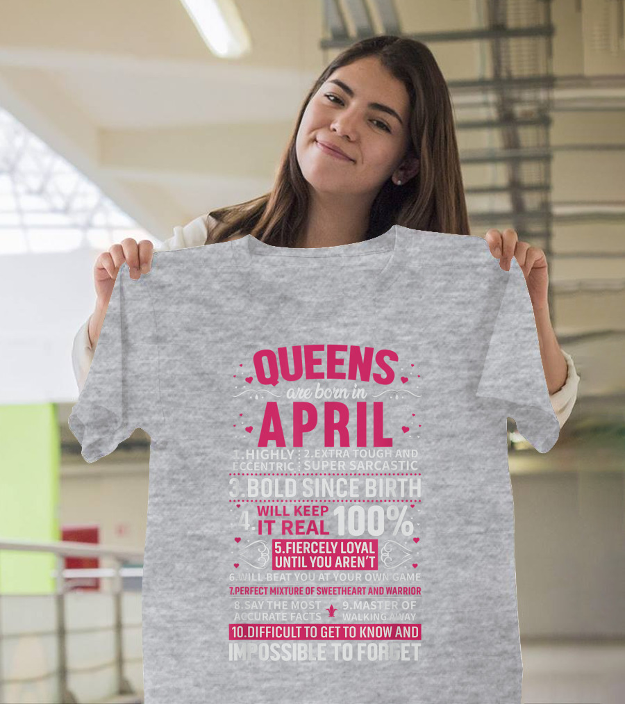 Queens Are Born in April Bold Since Birth Perfect Mixture of Sweetheart and Warrior T-Shirt