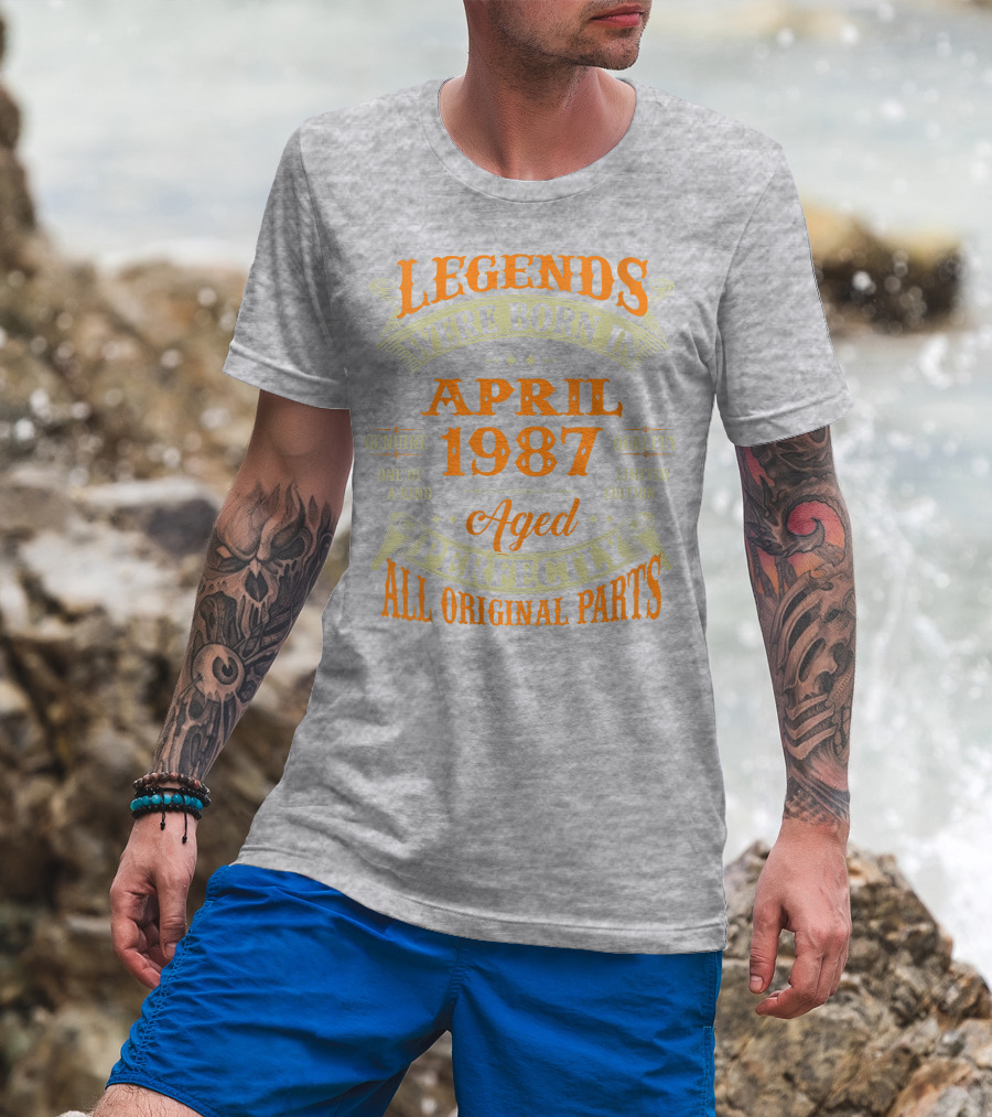 Legends Were Born In April 1987 Aged Perfectly All Original Parts T-Shirt