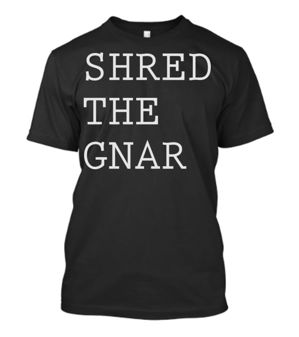 Shred The Gnar 11.012 T-Shirt