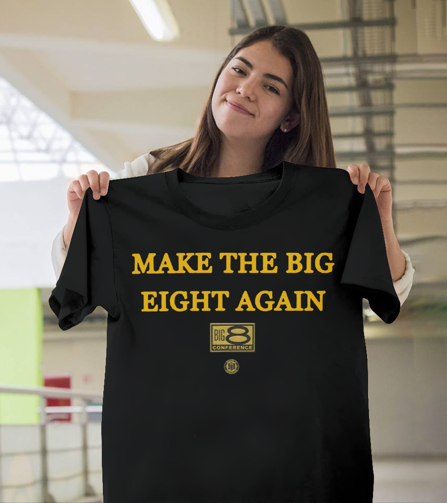 Make The Big Eight Again Big 8 Conference T-Shirt