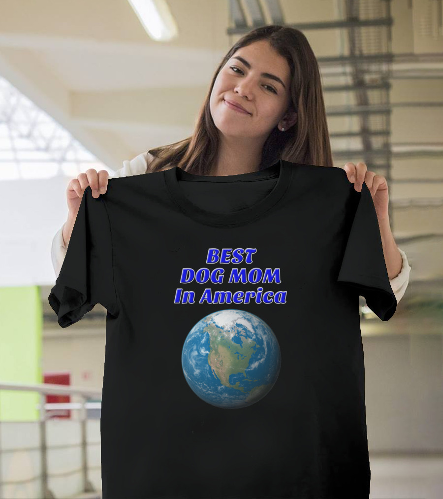 Best Dog Mom in America Earth Emblem T-Shirt