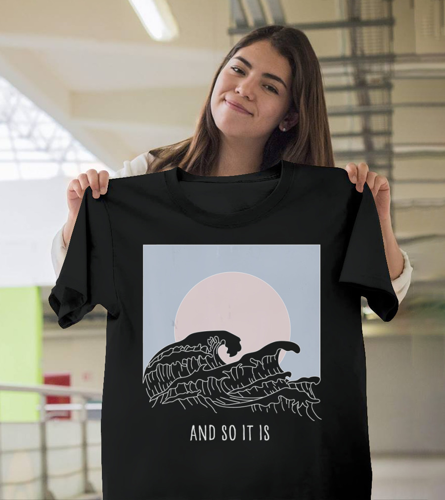 And So It Is Great Wave T-Shirt
