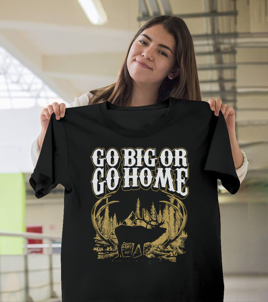Go Big Or Go Home Elk Mule Deer Western Forest Scene T-Shirt