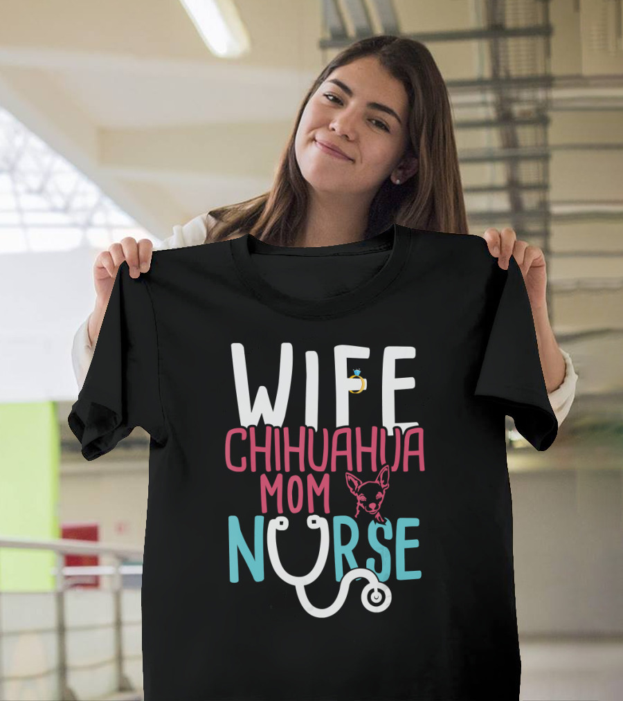 Wife Chihuahua Mom Nurse T-Shirt