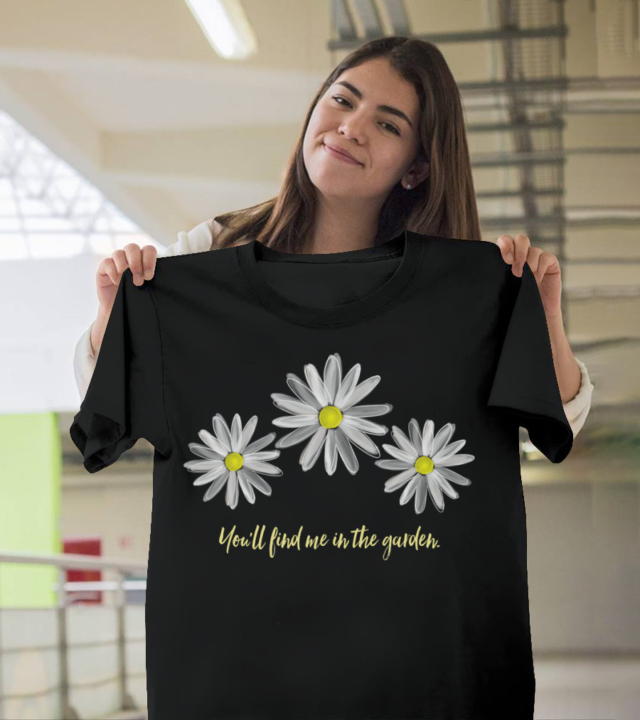 You'll Find Me in the Garden Daisy T-Shirt