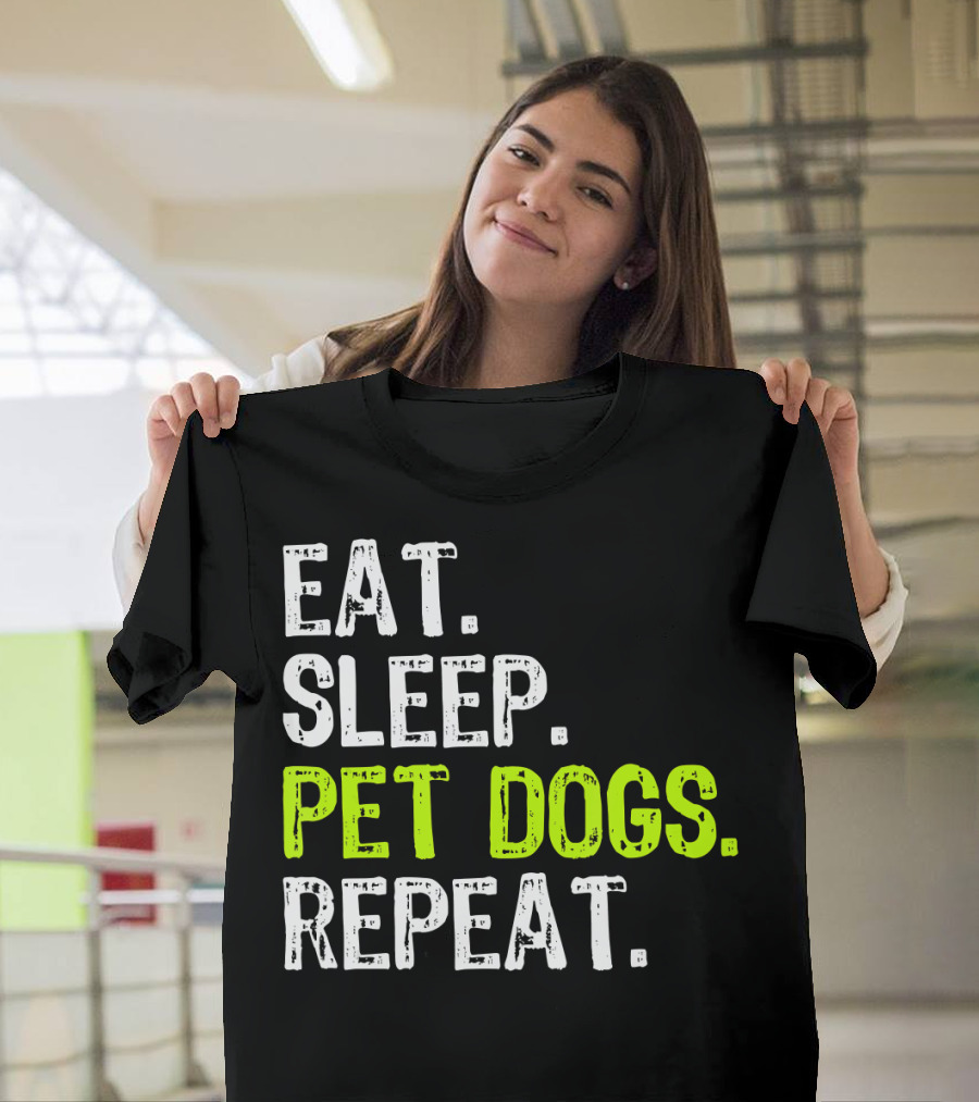 Eat Sleep Pet Dogs Repeat Lover Owner T-Shirt