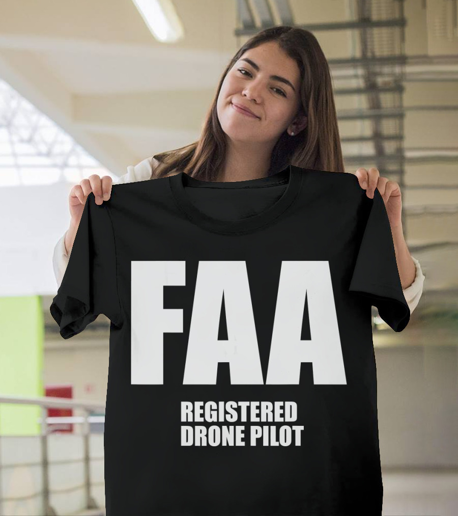 FAA Registered Drone Pilot Silly Funny Unise T-Shirt