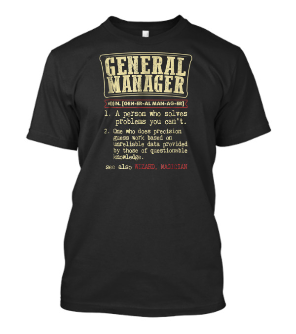 General Manager Funny Dictionary Definition Problem Solver Precision Guess Work Wizard Magician T-Shirt