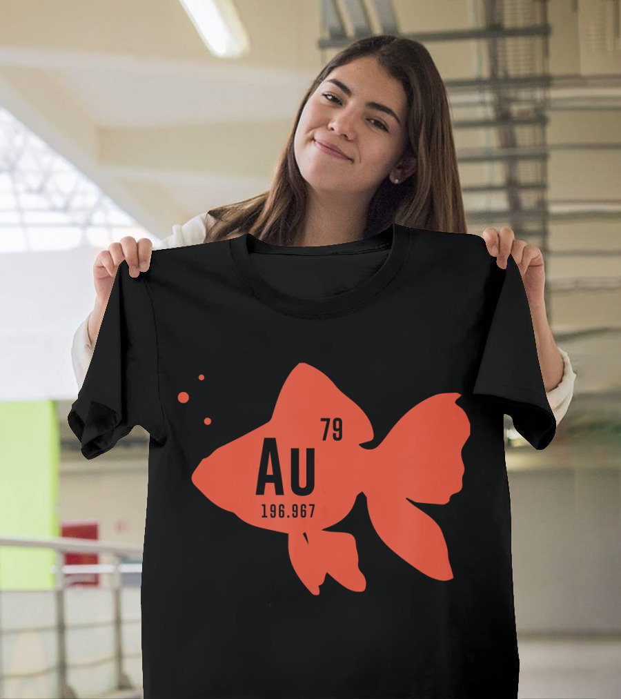Au Goldfish 79 196.967 Periodic Table Science T-Shirt