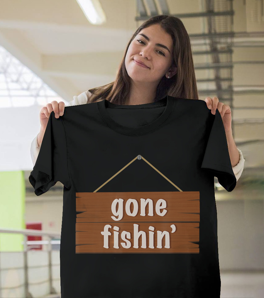 Gone Fishin' Funny Fishing Sign Plaque T-Shirt