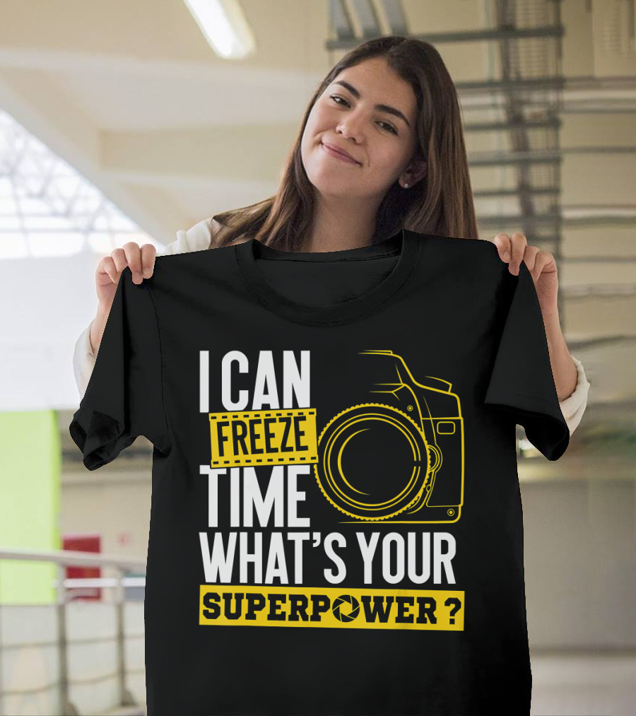 I Can Freeze Time What's Your Superpower Camera T-Shirt