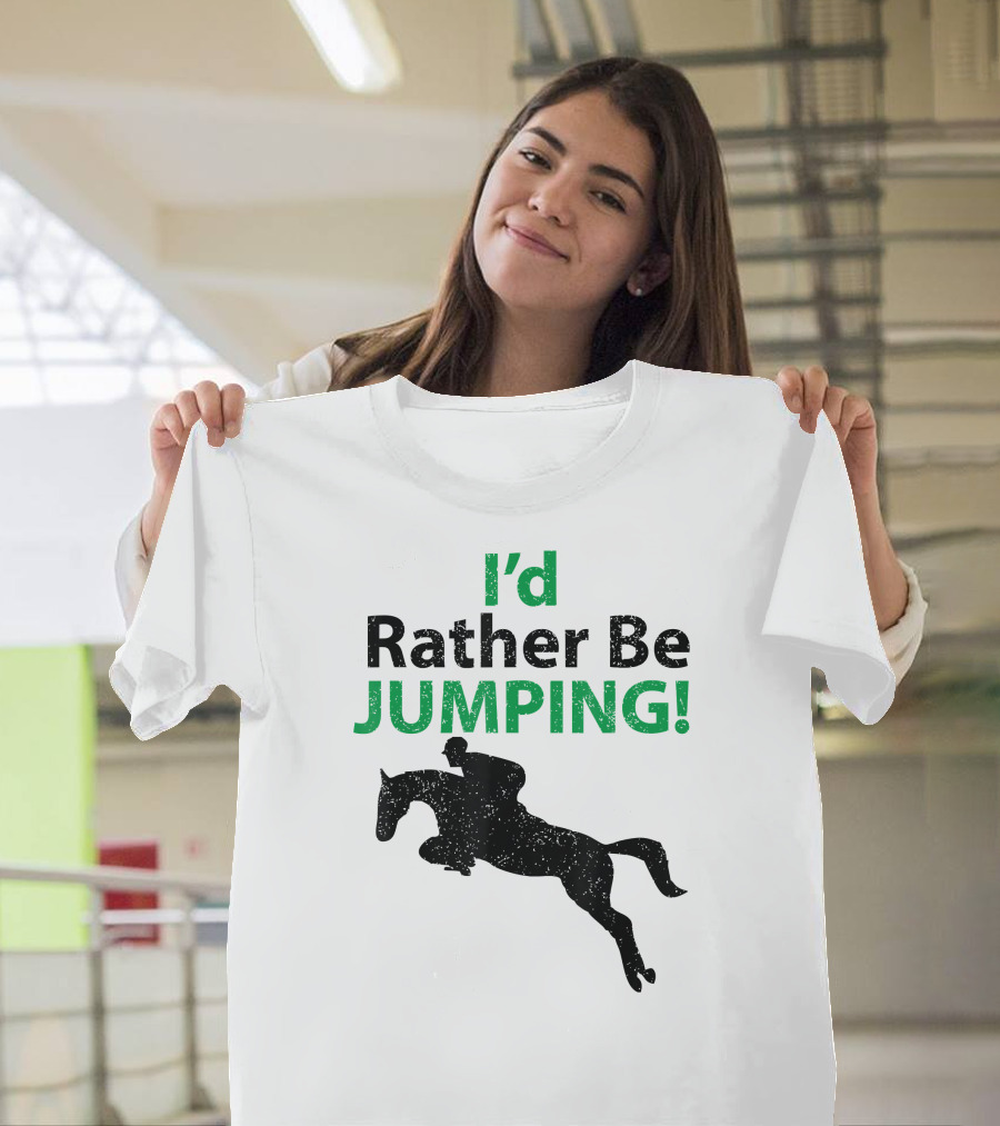 I'd Rather Be Jumping Equestrian Horse Riding T-Shirt