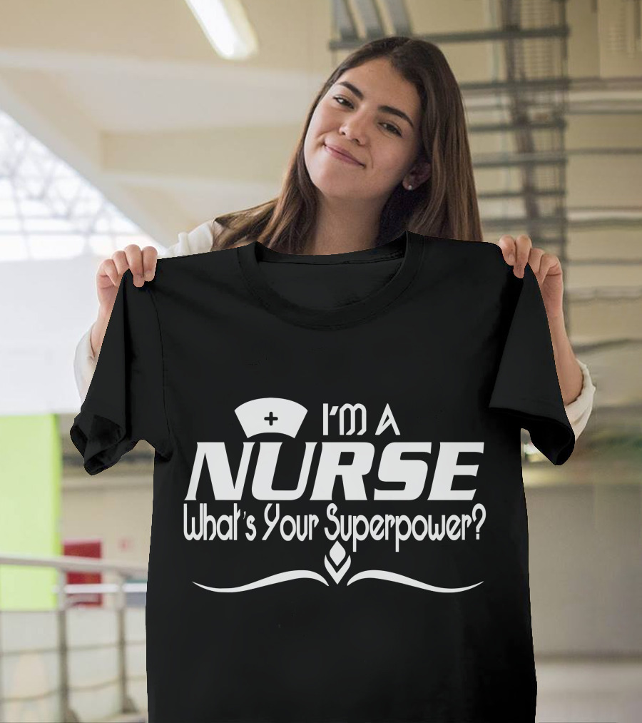 I'm a Nurse What's Your Superpower? Nurse Hat Graphic with Emblem T-Shirt