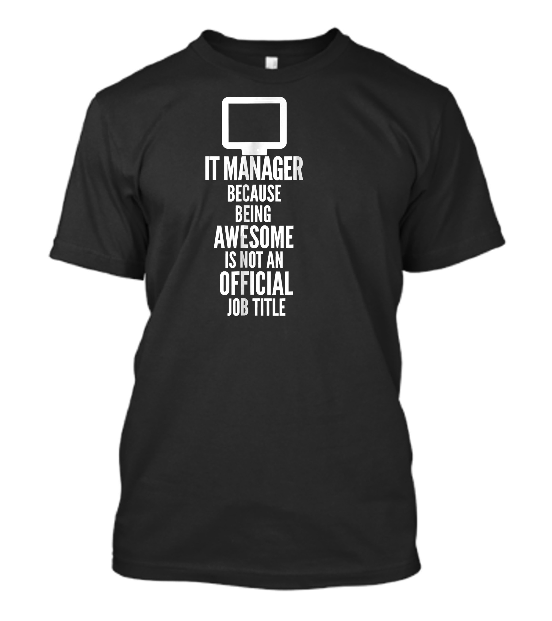 IT Manager Because Being Awesome Is Not An Official Job Title T-Shirt