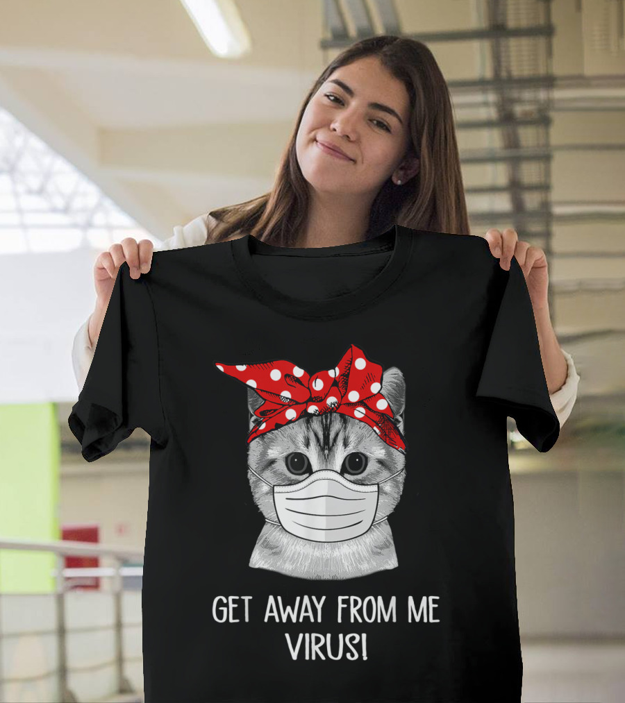 Get Away From Me Virus Funny Cat Mask Bandana T-Shirt