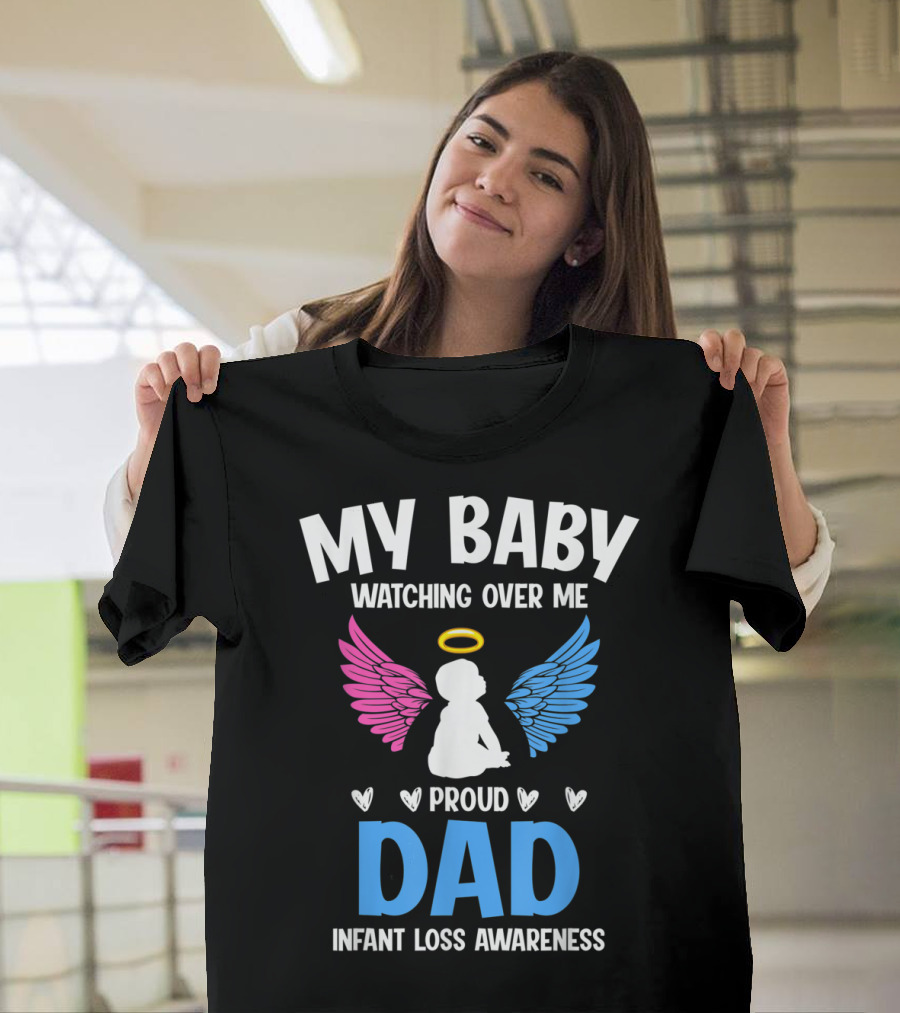 My Baby Watching Over Me Proud Dad Infant Loss Awareness T-Shirt