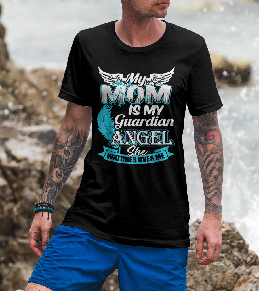 My Mom Is My Guardian Angel She Watches Over Me T-Shirt