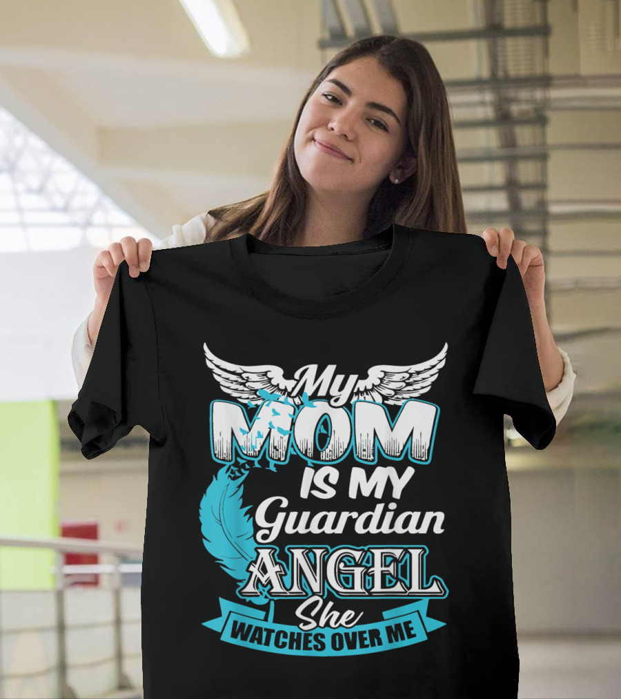 My Mom Is My Guardian Angel She Watches Over Me T-Shirt