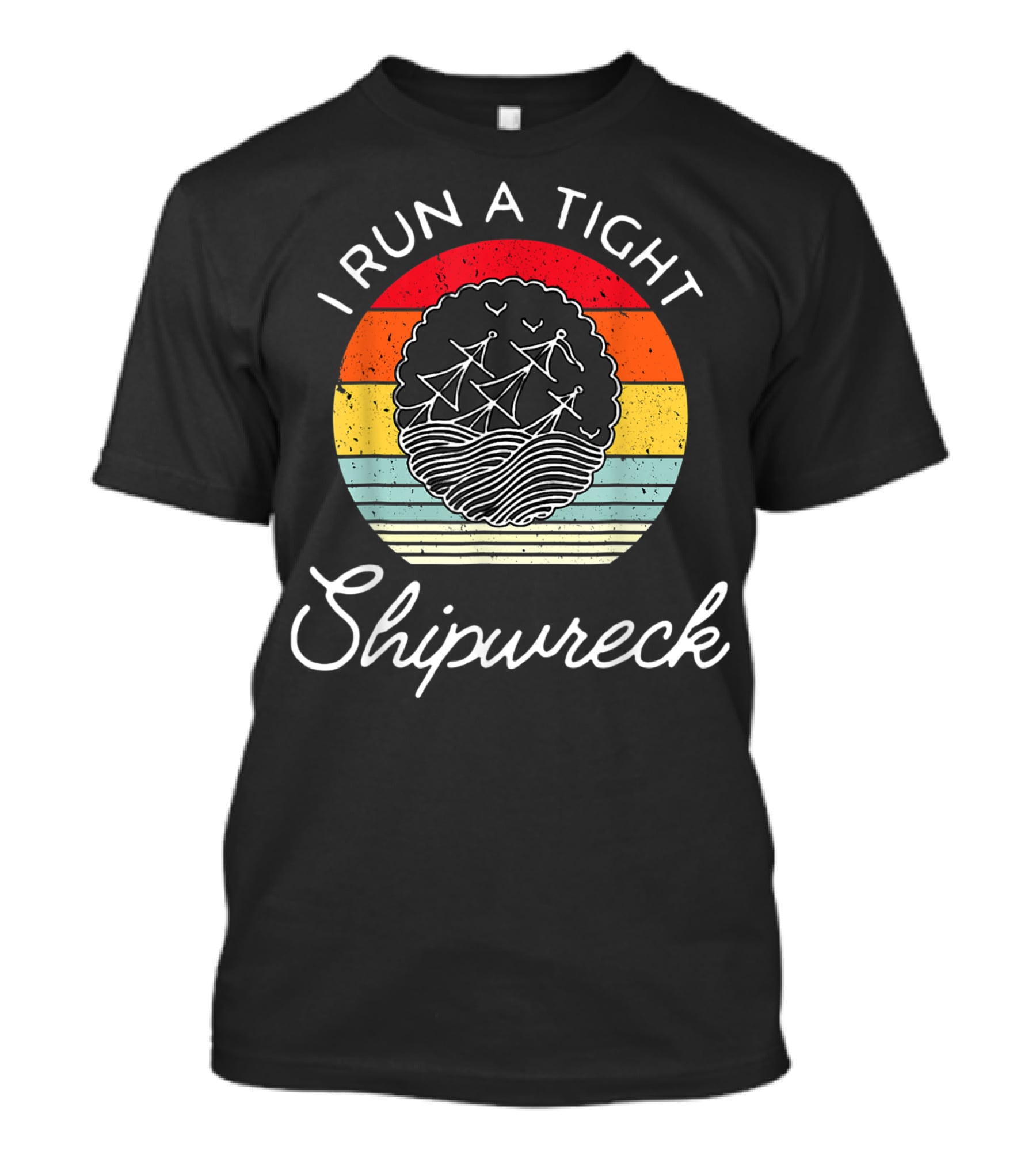 I Run A Tight Shipwreck Funny Mom Household Boss Wife T-Shirt