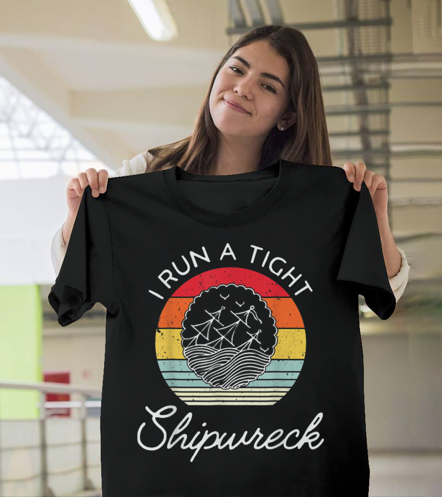I Run a Tight Shipwreck Funny Mom Household Boss Wife T-Shirt