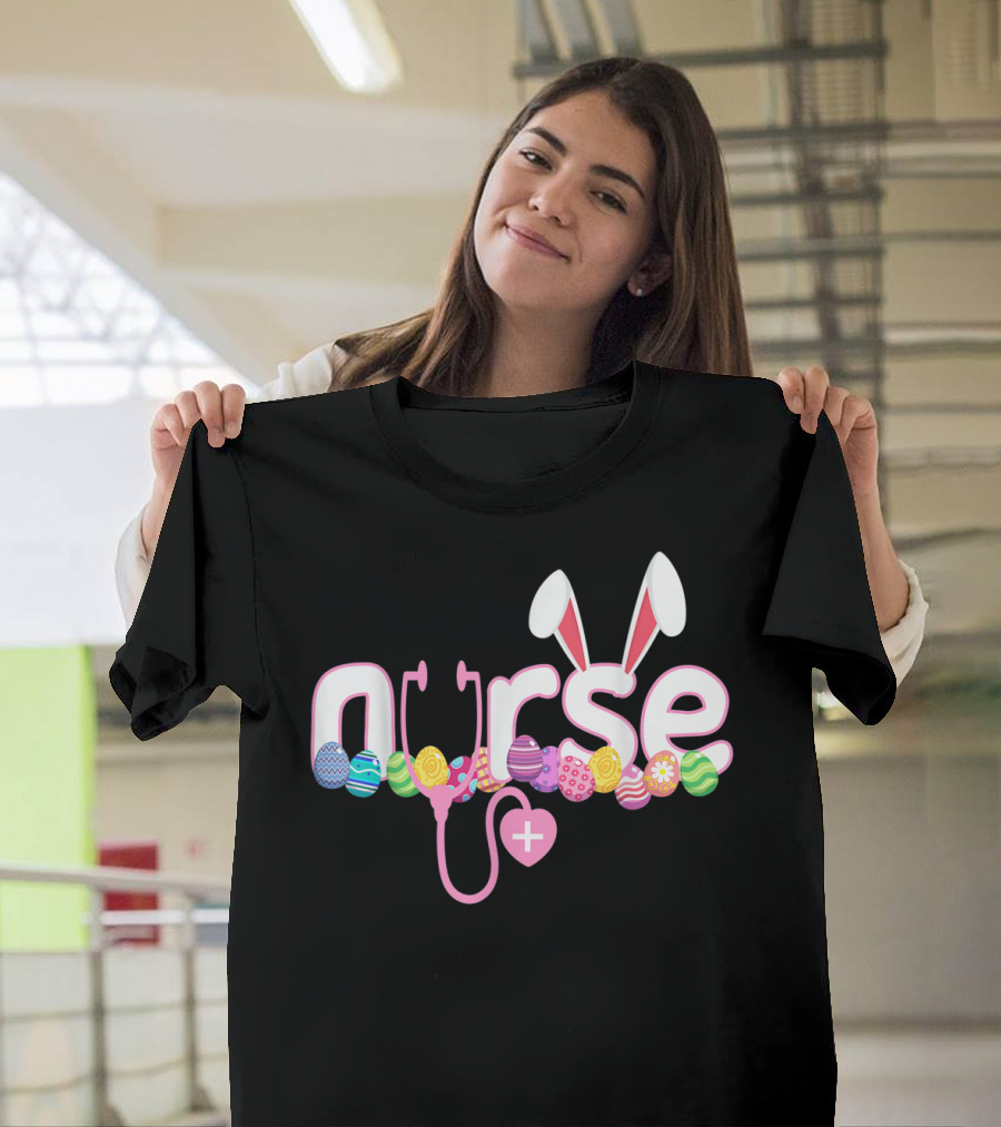 Nurse Easter Bunny Stethoscope Eggs Ears Love Nursing T-Shirt
