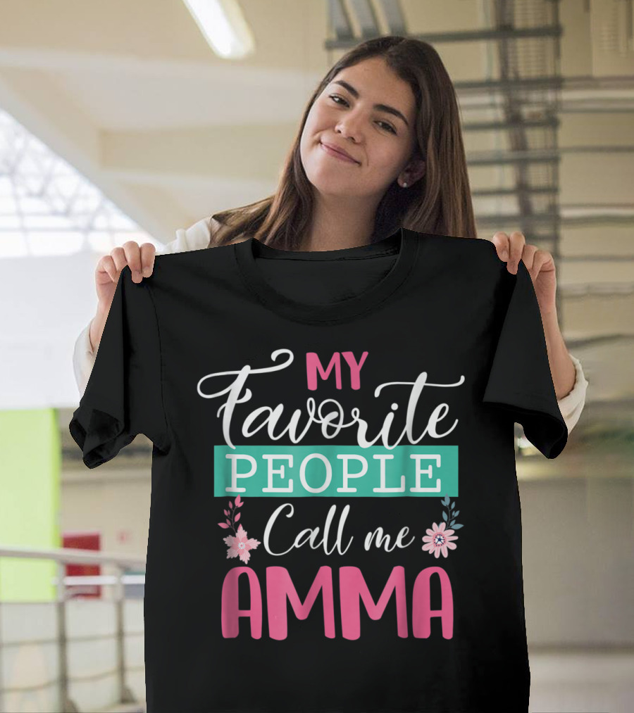 My Favorite People Call Me Amma Flowers T-Shirt