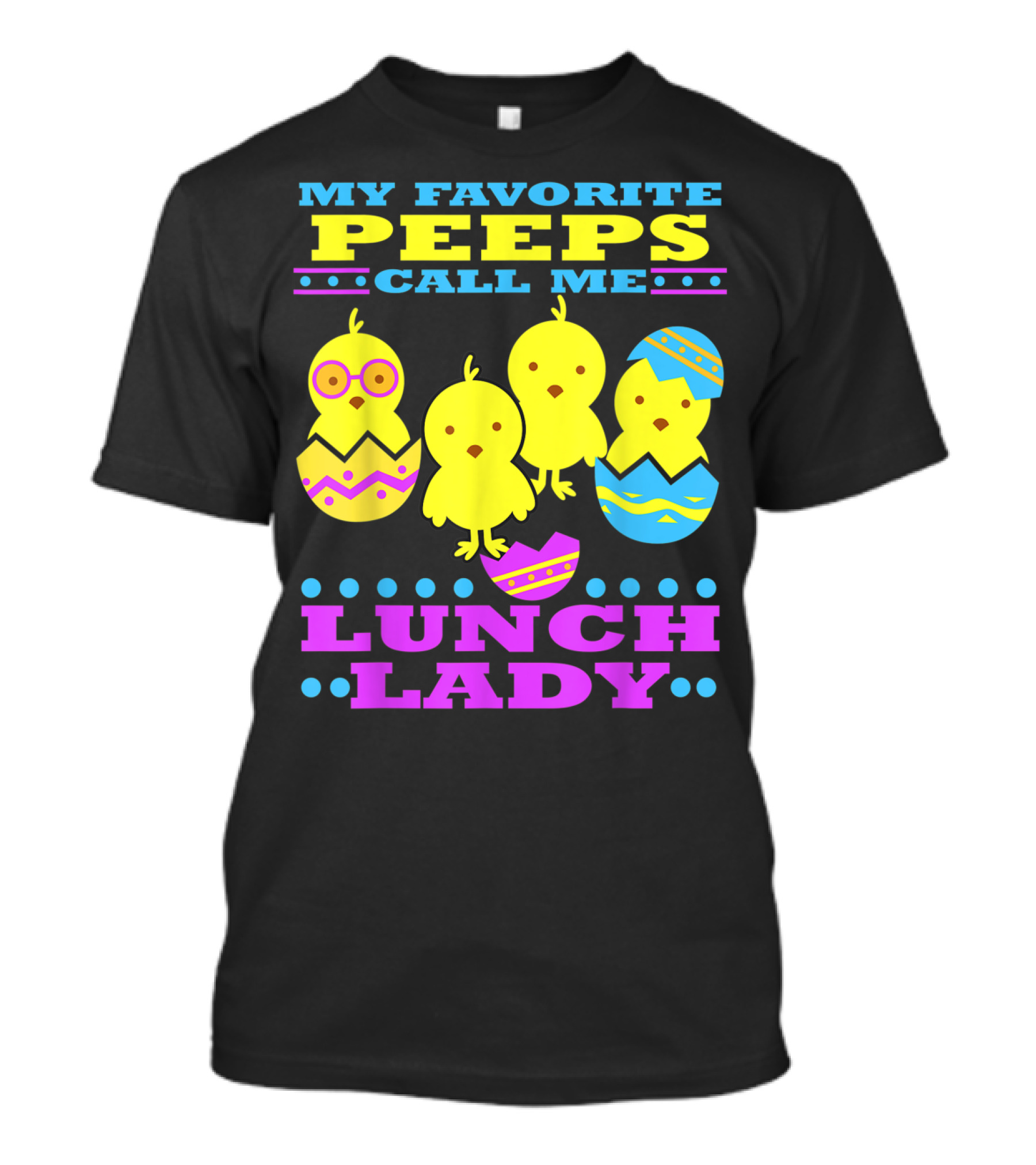 My Favorite Peeps Call Me Lunch Lady Easter Cafeteria Worker T-Shirt