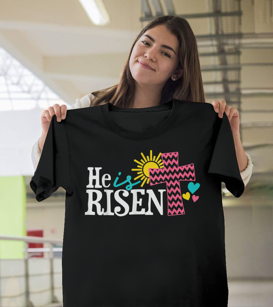 He Is Risen Christian Easter Sun And Zigzag Cross With Colorful Hearts T-Shirt