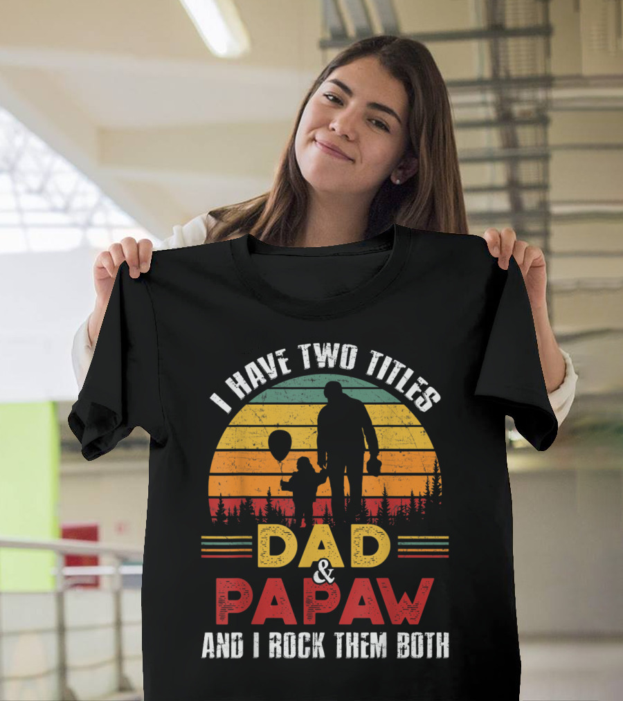 I Have Two Titles Dad And Papaw And I Rock Them Both Vintage Sunset T-Shirt