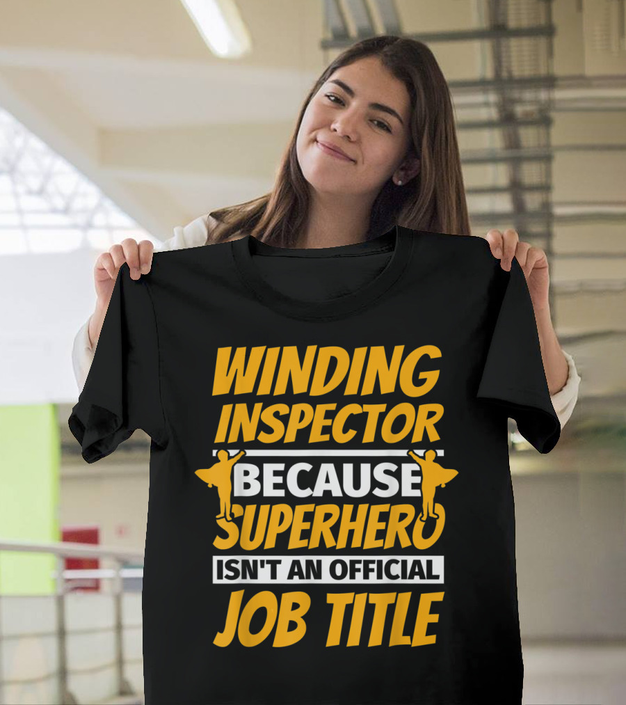 Winding Inspector Because Superhero Isn't An Official Job Title T-Shirt