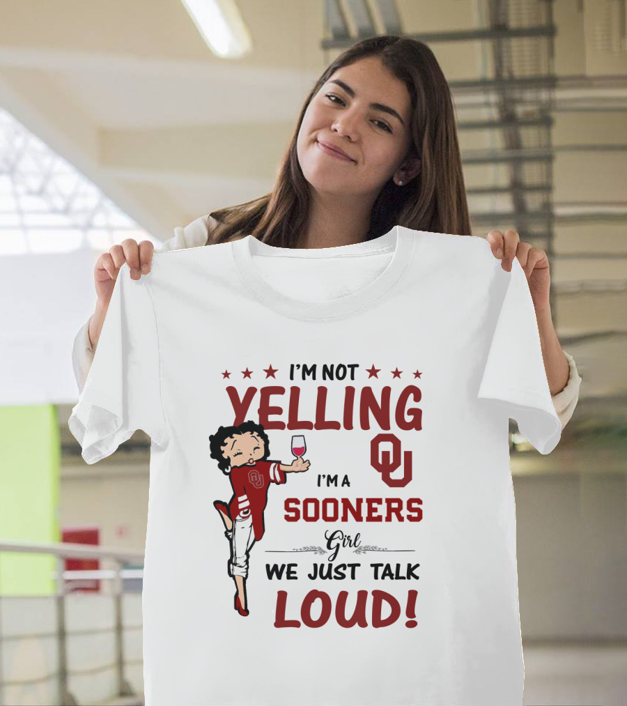 I'm Not Yelling I'm a Sooners Girl We Just Talk Loud OU T-Shirt