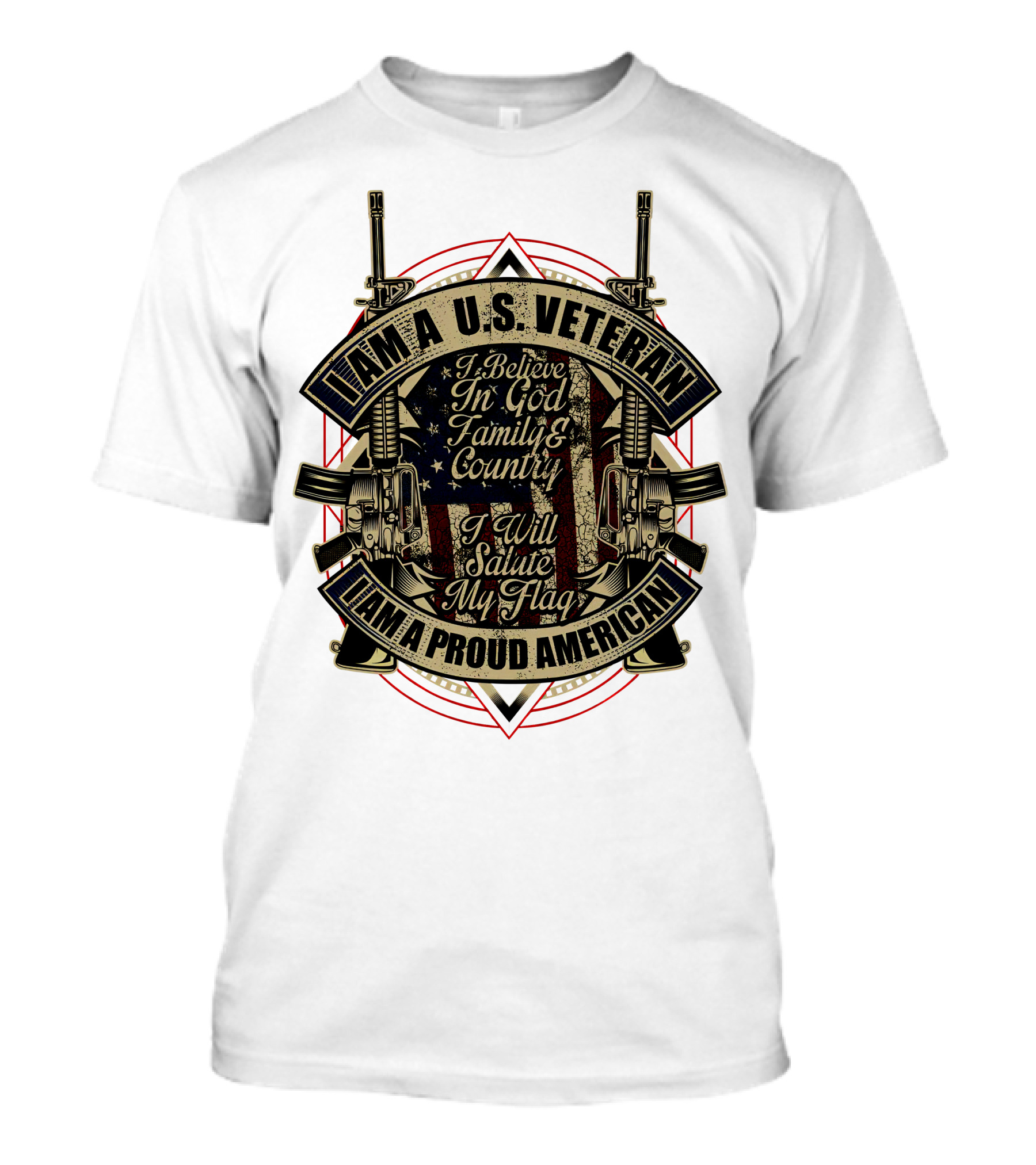 Iam A U.s. Veteran I Believe IN God Family And Country I Will Salute My Flag Iam A Proud American T-Shirt