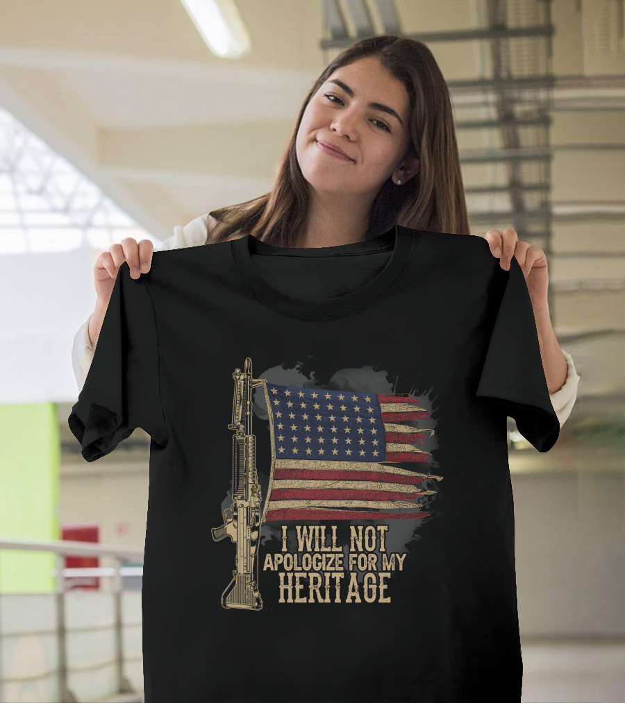I Will Not Apologize For My Heritage Flag And Rifle T-Shirt