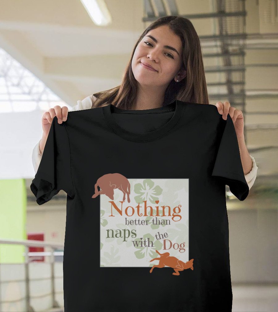 Nothing Better Than Naps with the Dog Floral Background Relaxing Poses T-Shirt