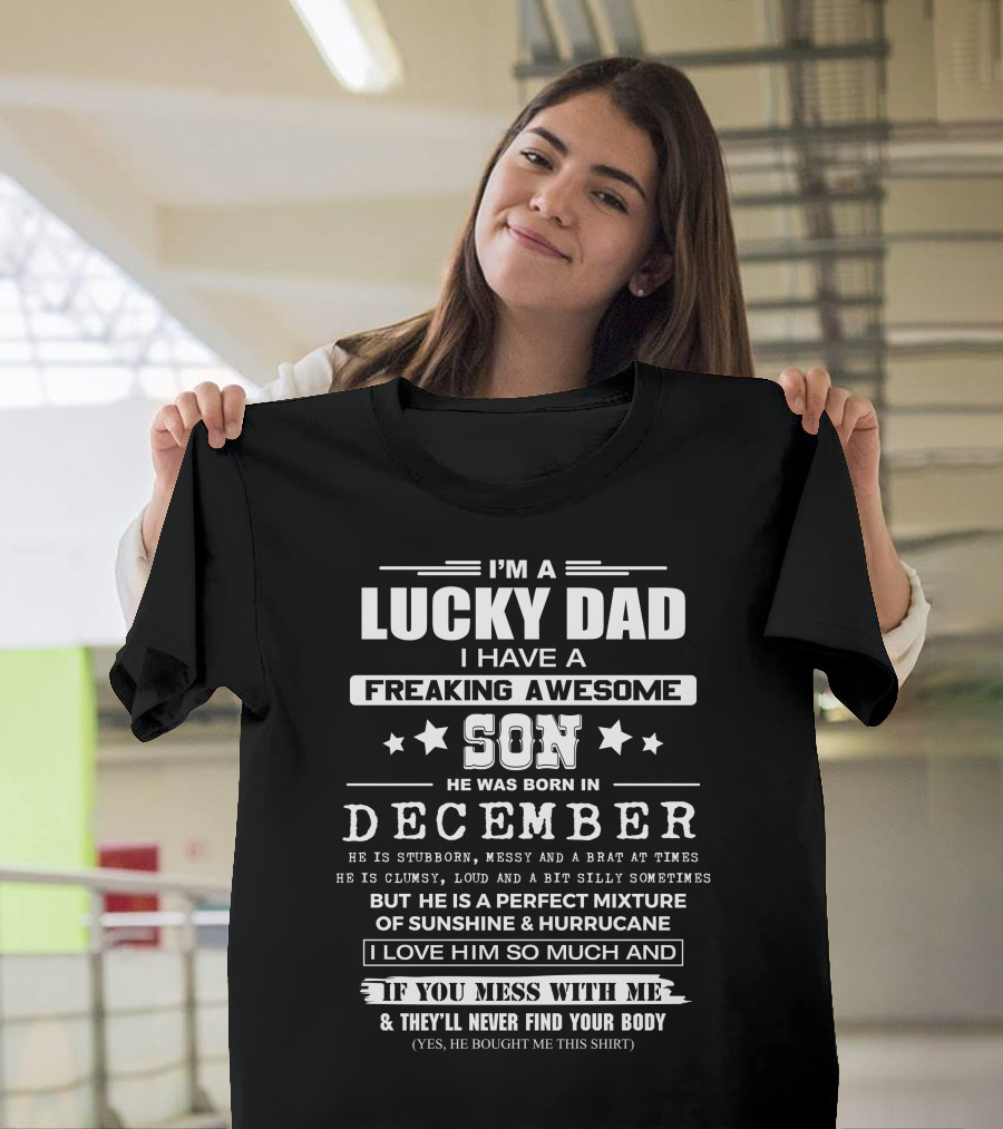 I'm a Lucky Dad I Have a Freaking Awesome Son He Was Born in December T-Shirt