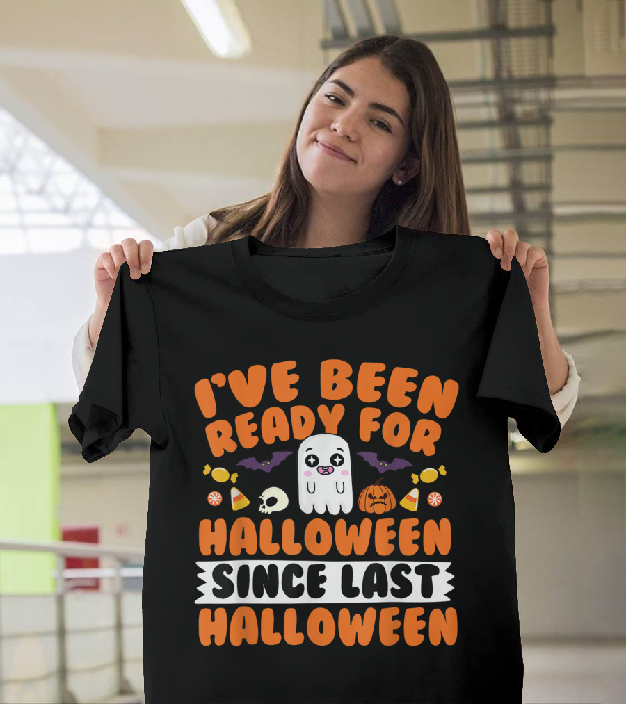 I've Been Ready for Halloween Since Last Halloween Ghost Skull Candy Pumpkins Bats T-Shirt