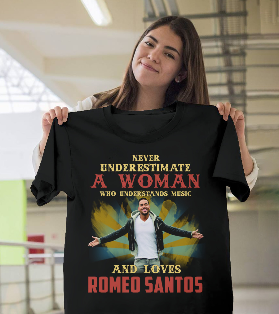 Never Underestimate A Woman Who Understands Music And Loves Romeo Santos T-Shirt