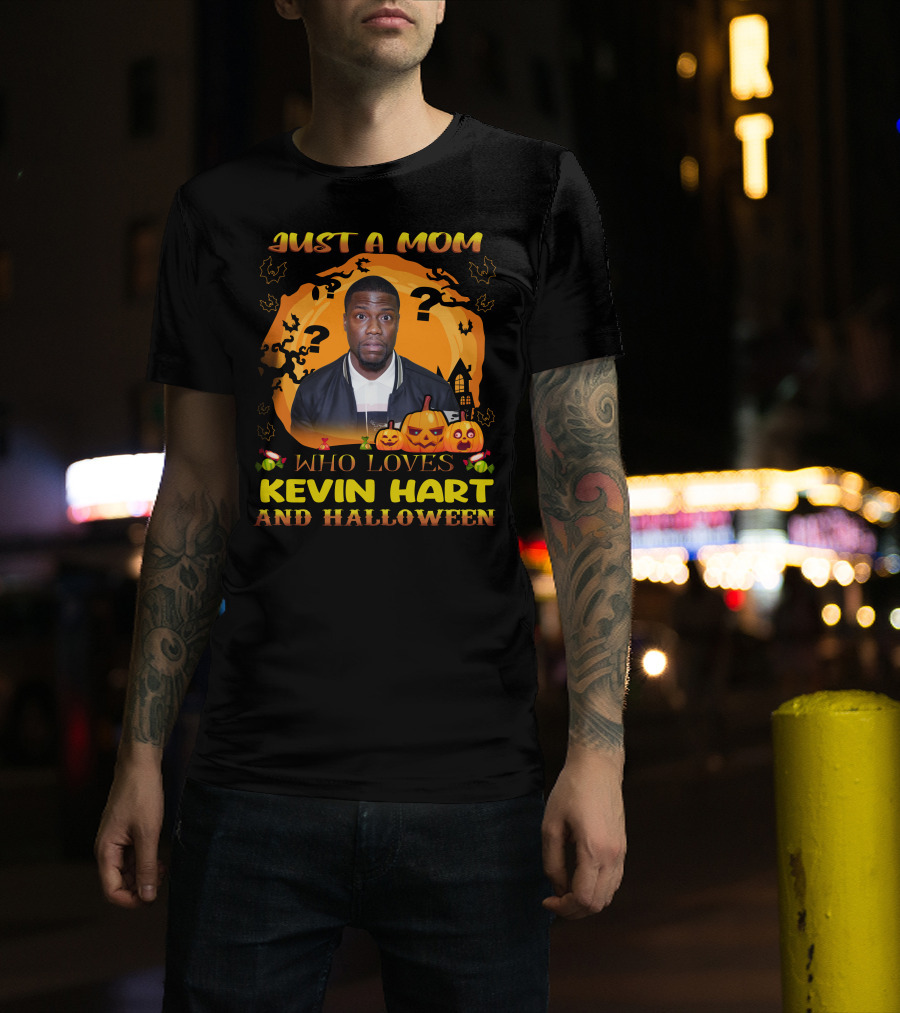 Just A Mom Who Loves Kevin Hart And Halloween Pumpkins Bats Haunted House T-Shirt