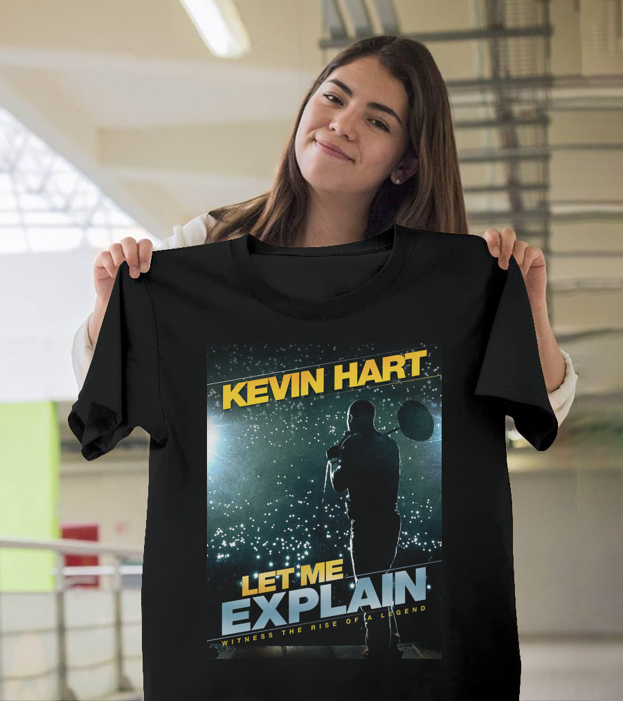 Kevin Hart Let Me Explain Witness the Rise of a Legend T-Shirt