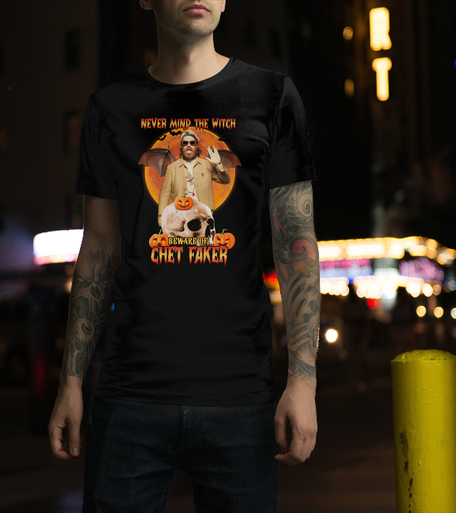 Never Mind The Witch Beware Of Chet Faker Halloween Skull Pumpkins And Bat Wings T-Shirt