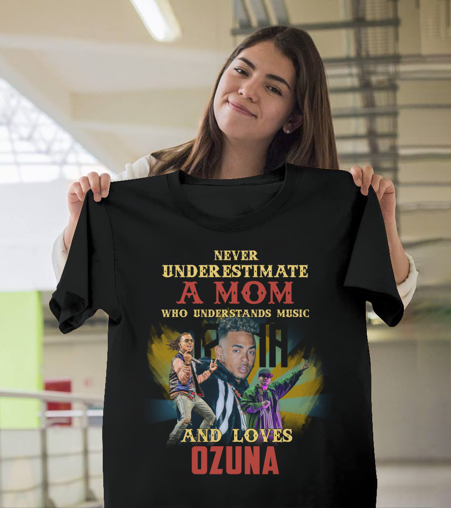 Never Underestimate a Mom Who Understands Music and Loves Ozuna T-Shirt