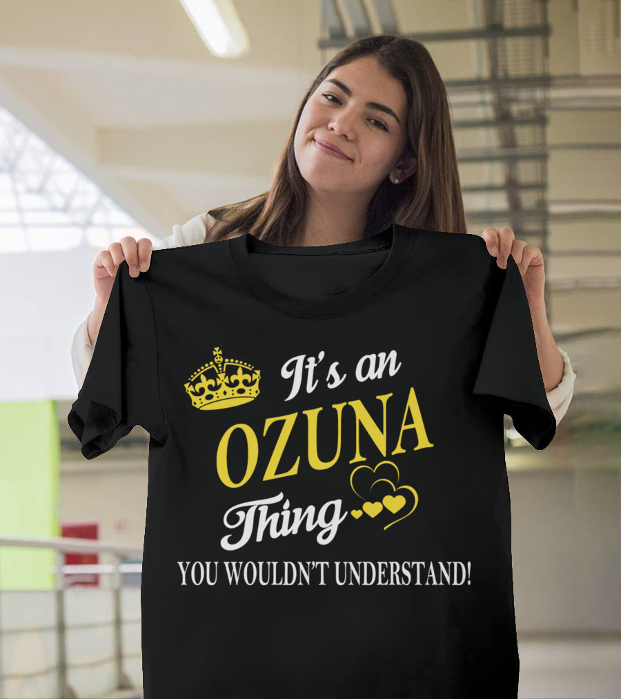 It's an OZUNA Thing You Wouldn't Understand Crown Hearts T-Shirt