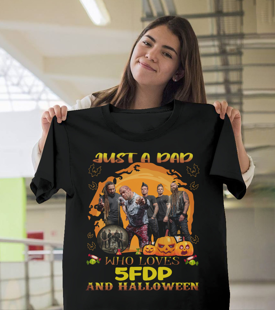 Just A Dad Who Loves 5FDP and Halloween T-Shirt