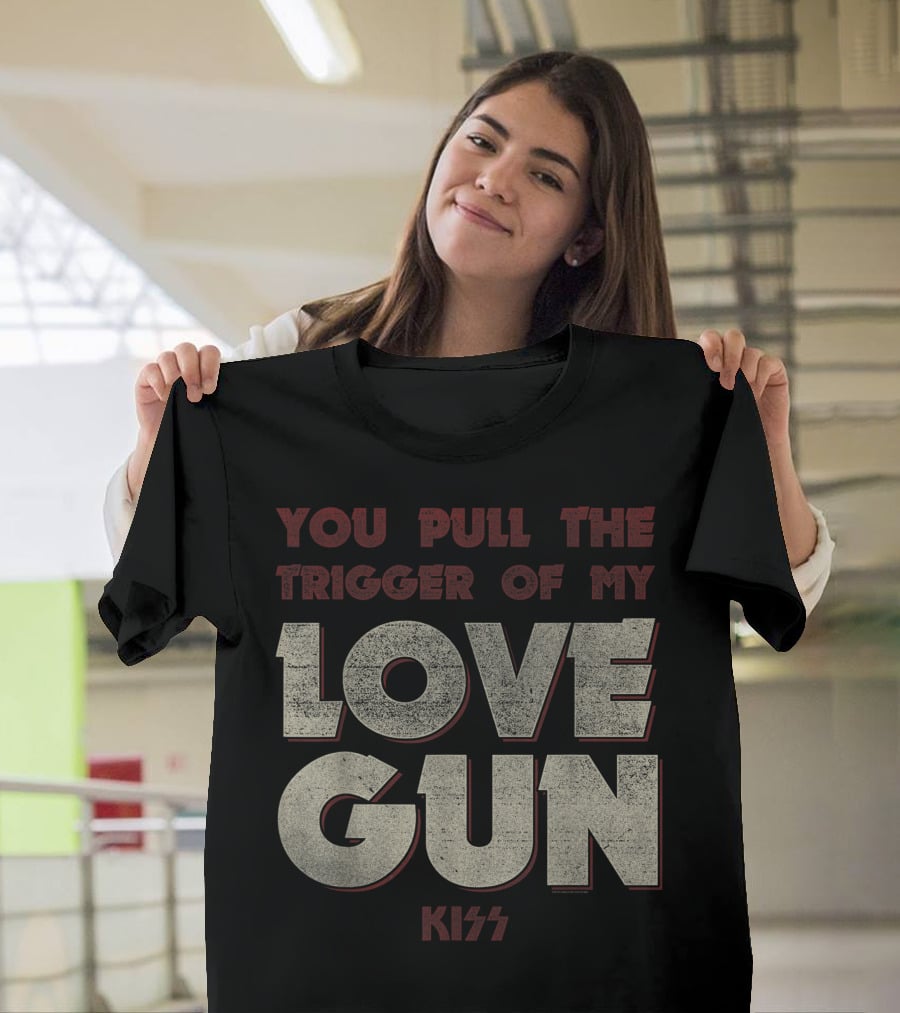 KISS You Pull The Trigger Of My Love Gun T-Shirt