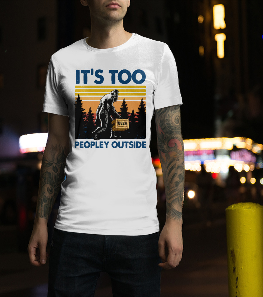 Bigfoot Beer Carrier It's Too Peopley Outside Retro Forest Scene T-Shirt