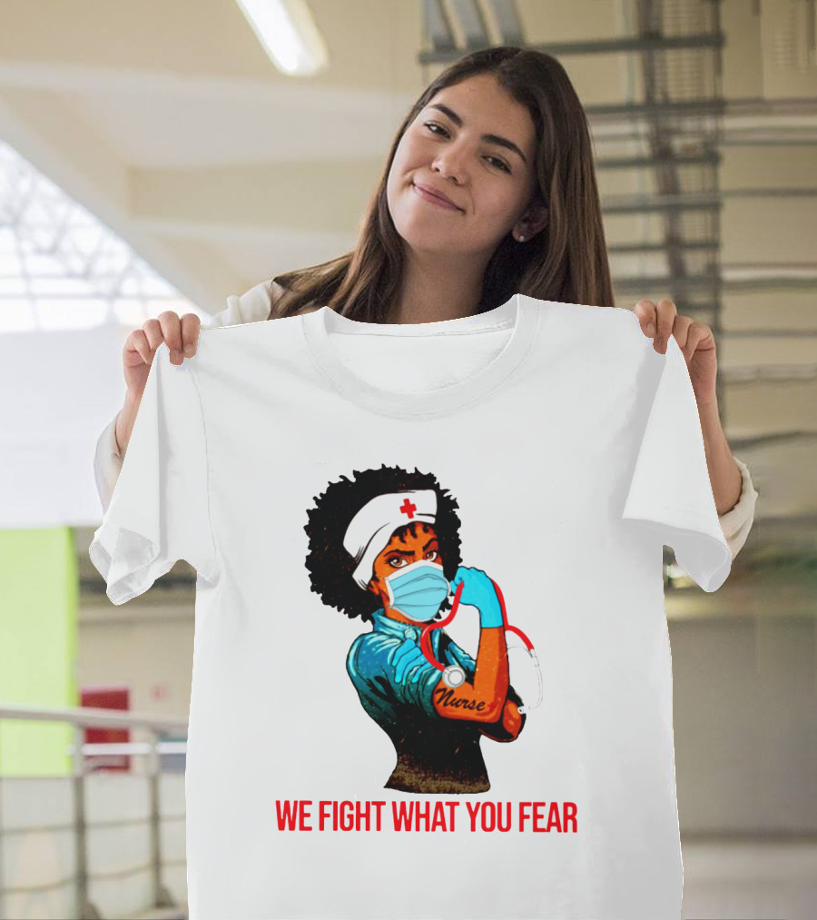 Nurse With Stethoscope And Arm Tattoo 'We Fight What You Fear' T-Shirt